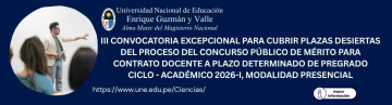 III CONVOCATORIA EXCEPCIONAL PARA CUBRIR PLAZAS DESIERTAS DEL PROCESO DEL CONCURSO PÚBLICO DE MÉRITO PARA CONTRATO DOCENTE A PLAZO DETERMINADO DE PREGRADO – CICLO ACADÉMICO 2026-I