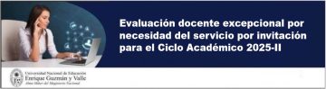 Evaluación docente excepcional por necesidad del servicio por invitación para el Ciclo Académico 2025-II